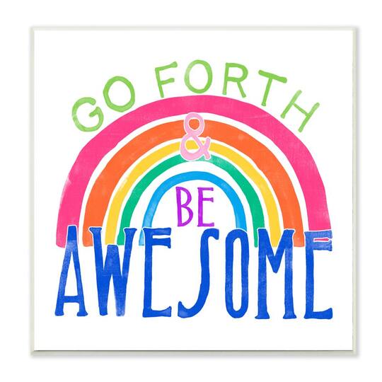 Stupell Industries Go Forth Be Awesome Rainbow Kids Motivational Quote Wood Wall Plaque